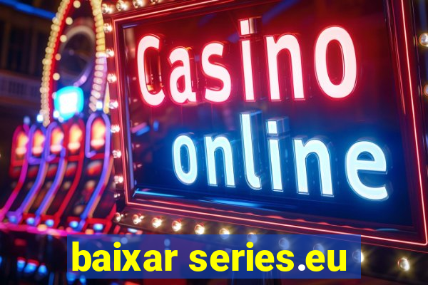 baixar series.eu